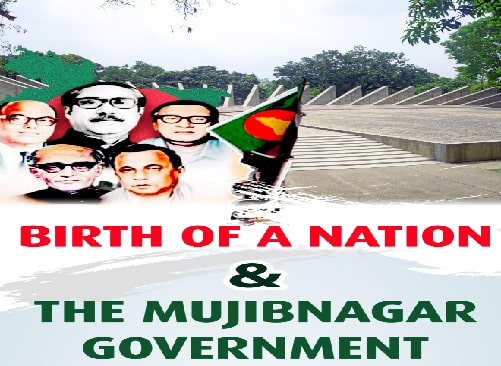 “Birth of a Nation & The Mujibnagar Government”